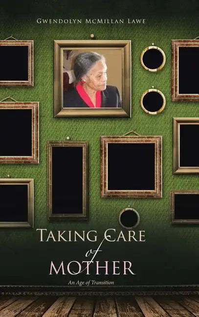 Taking Care of Mother: An Age of Transition - Hardcover