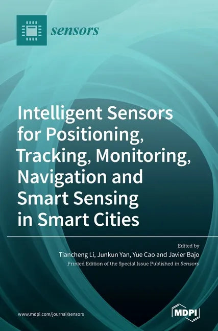 Intelligent Sensors for Positioning, Tracking, Monitoring, Navigation and Smart Sensing in Smart Cities - Hardcover
