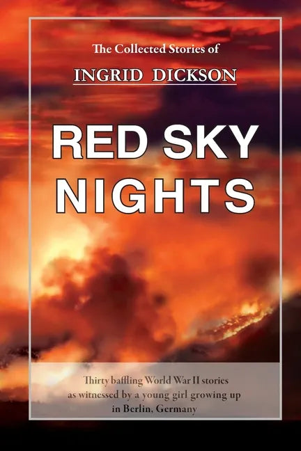 Red Sky Nights: The Collected Stories of Ingrid Dickson - Paperback