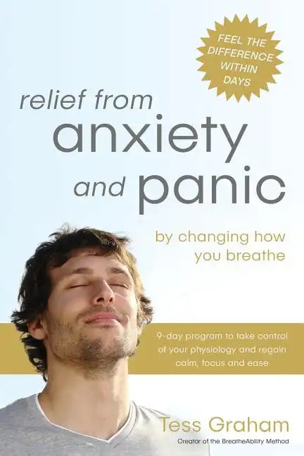 Relief from Anxiety and Panic: by changing how you breathe - Paperback