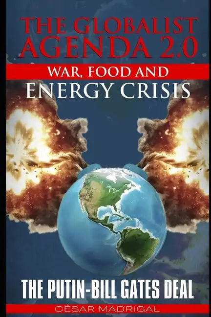 The Globalist Agenda 2.0. War, Food, and Energy Crisis.: The Putin-Bill Gates Deal. - Paperback