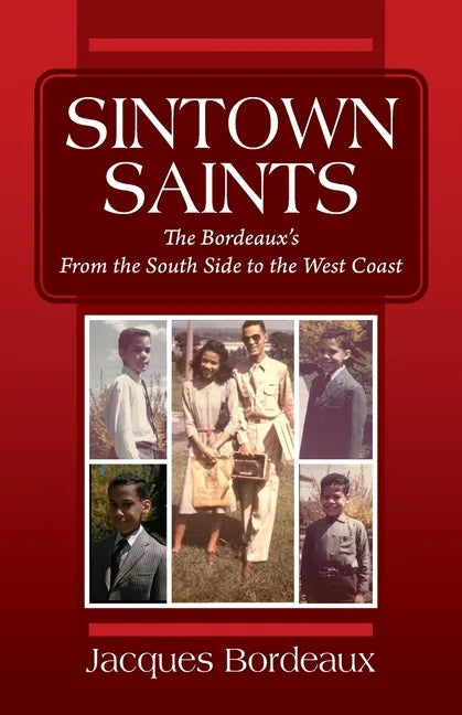 Sintown Saints: The Bordeaux's From the South Side to the West Coast - Paperback