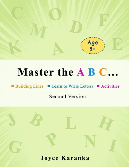 Master the A B C... Second Version: 260 Rows of Practice to Help Your Kid Master the Art of Writing Letters: handwriting practice paper, dot markers f - Paperback