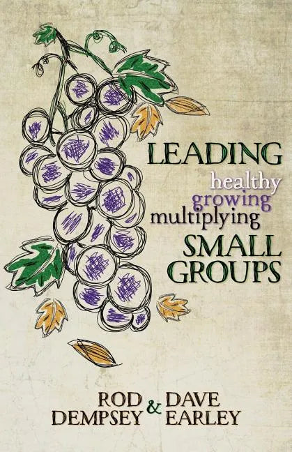 Leading Healthy, Growing, Multiplying, Small Groups - Paperback