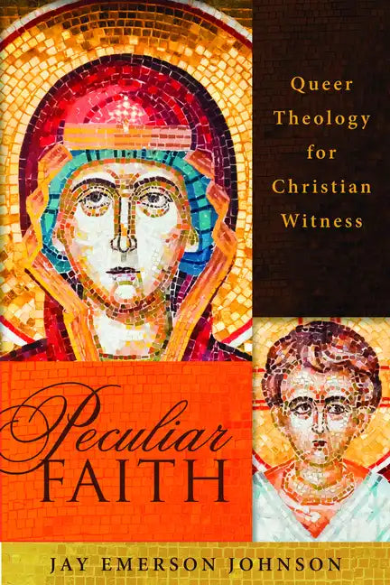 Peculiar Faith: Queer Theology for Christian Witness - Paperback