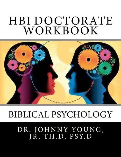 HBI Doctorate Workbook: Curriculum for Biblical Psychology - Paperback