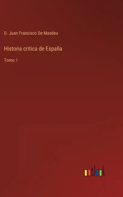 Historia critica de España: Tomo 1 - Hardcover