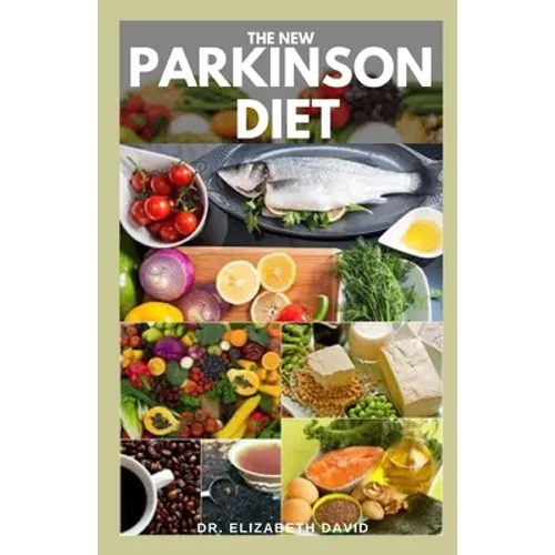 The New Parkinson Diet: Most Up-to-Date Guide on Nutritional Recipe Diets and Cookbook for the Treating and Managing of Parkinson's disease - Paperback