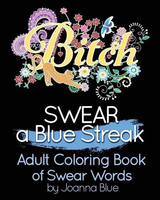 SWEAR a Blue Streak: Adult Coloring Book of Swear Words - Paperback