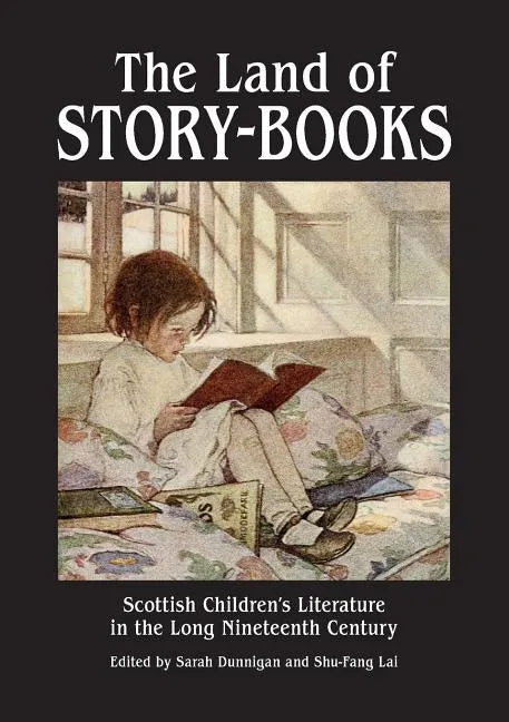 The Land of Story-Books: Scottish Children's Literature in the Long Nineteenth Century - Paperback