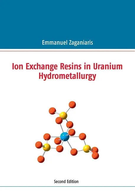 Ion Exchange Resins in Uranium Hydrometallurgy: Second Edition - Paperback