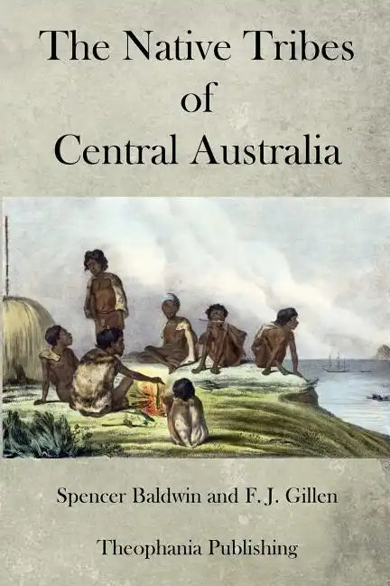 The Native Tribes of Central Australia - Paperback