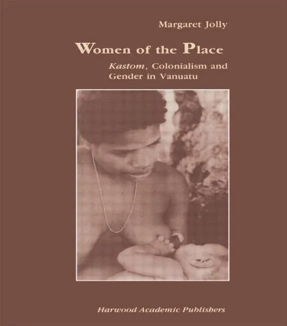 Women of the Place: Kastom, Colonialism and Gender in Vanuatu - Paperback