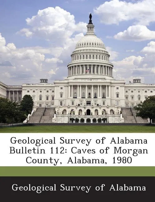 Geological Survey of Alabama Bulletin 112: Caves of Morgan County, Alabama, 1980 - Paperback