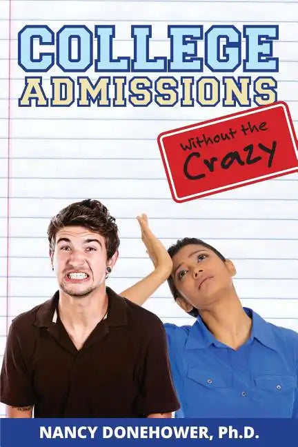 College Admissions Without the Crazy - Paperback