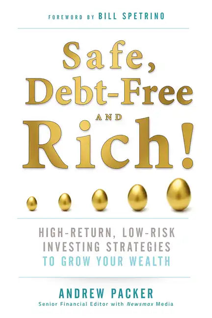 Safe, Debt-Free, and Rich!: High-Return, Low-Risk Investing Strategies to Grow Your Wealth - Paperback