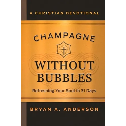 Champagne Without Bubbles: Refreshing Your Soul in 31 Days - Hardcover