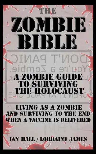 The Zombie Bible: A Zombie Guide to Surviving the Holocaust (Living as a zombie, and surviving to the end when a vaccine is delivered) - Paperback