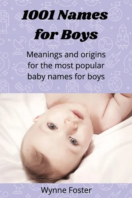 1001 Names for Boys: Meanings and origins for the most popular baby names for boys - Paperback