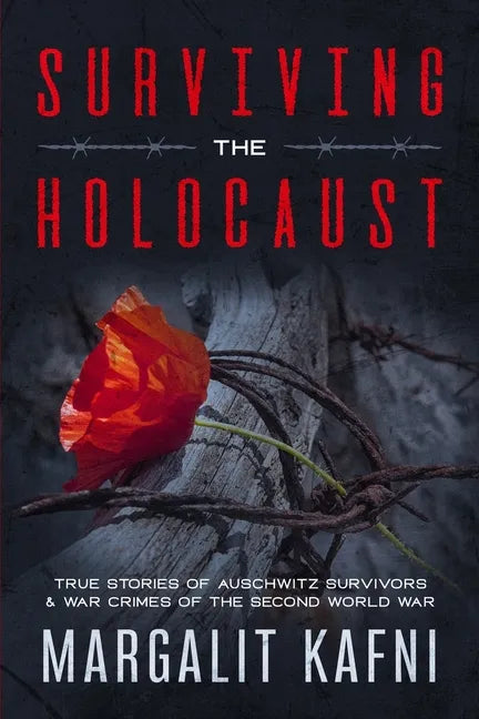 Surviving the Holocaust: True Stories Of Auschwitz Survivors & War Crimes Of The Second World War - Paperback