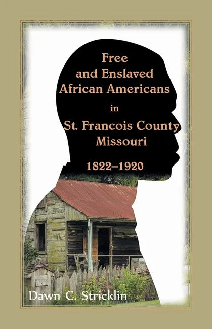 Free and Enslaved African Americans in St. Francois County, Missouri, 1822-1920 - Paperback