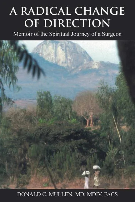 A Radical Change of Direction: Memoir of the Spiritual Journey of a Surgeon - Paperback