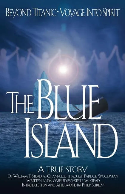 The Blue Island: Beyond Titanic--Voyage Into Spirit - Paperback