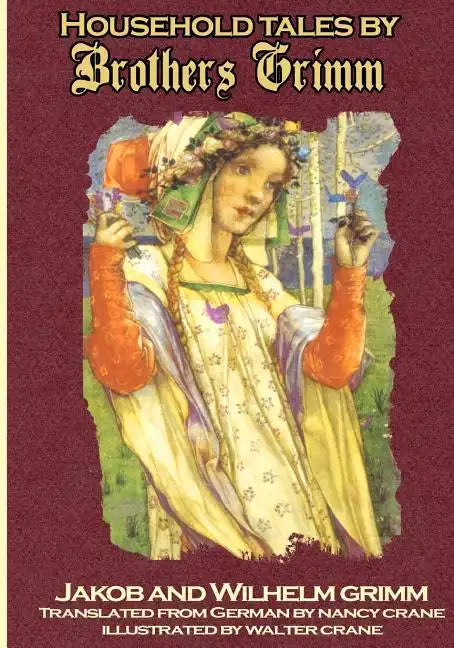 Household Tales by Brothers Grimm: The Full Complete Edition with 200 Original Tales - Paperback