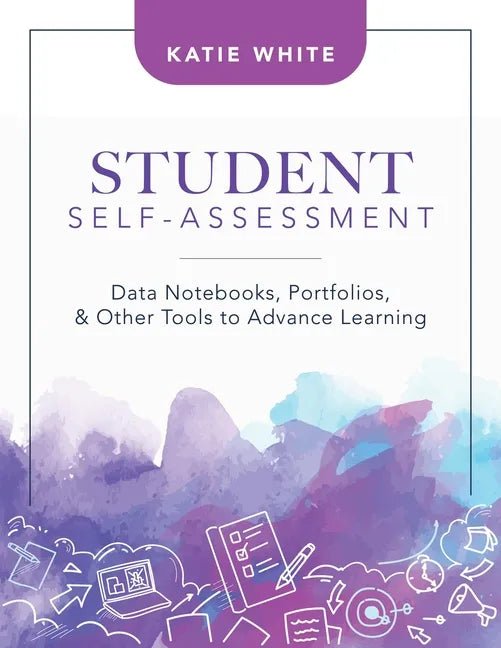 Student Self-Assessment: Data Notebooks, Portfolios, and Other Tools to Advance Learning - Paperback