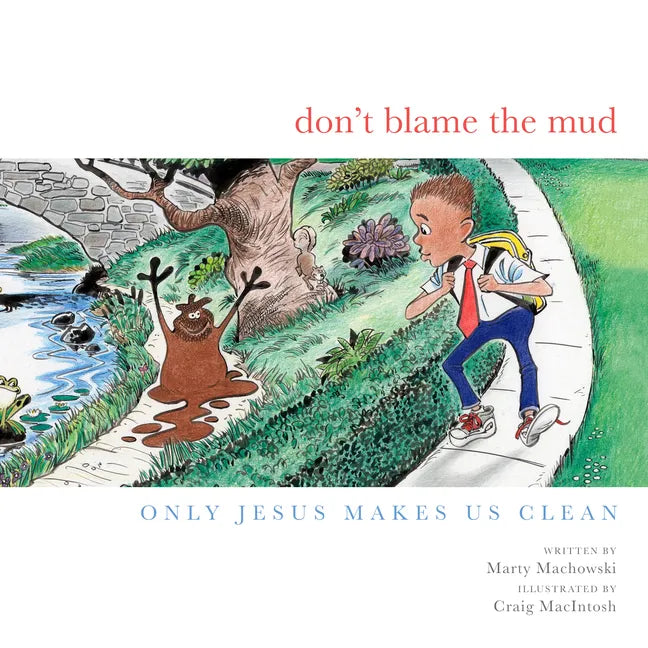 Don't Blame the Mud: Only Jesus Makes Us Clean - Hardcover