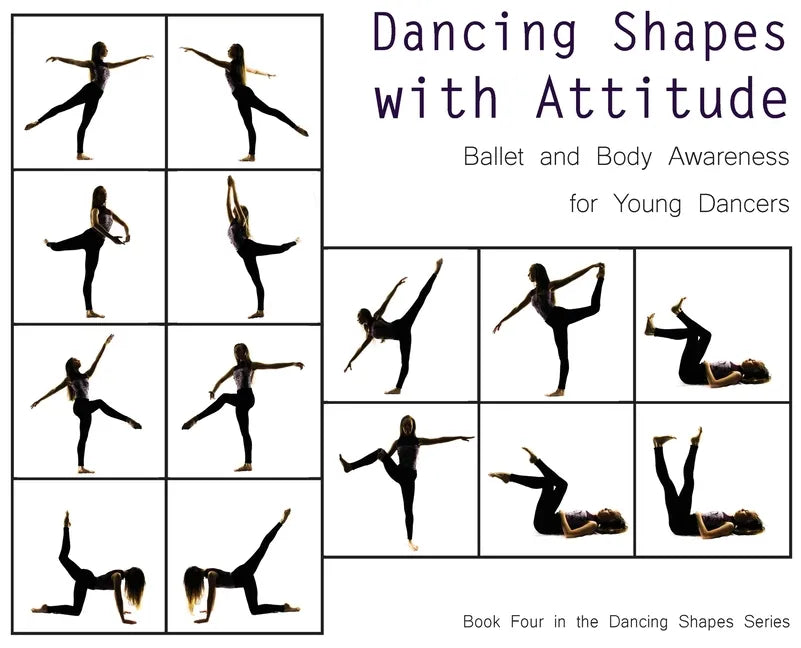 Dancing Shapes with Attitude: Ballet and Body Awareness for Young Dancers - Hardcover