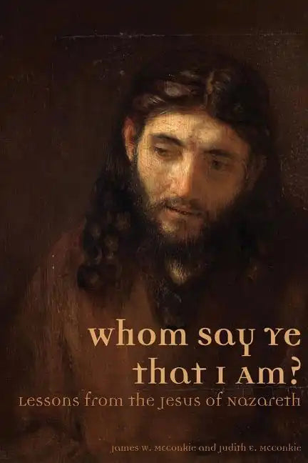 Whom Say Ye That I Am? Lessons from the Jesus of Nazareth - Paperback