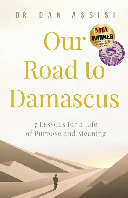 Our Road to Damascus: 7 Lessons for a Life of Purpose and Meaning - Paperback