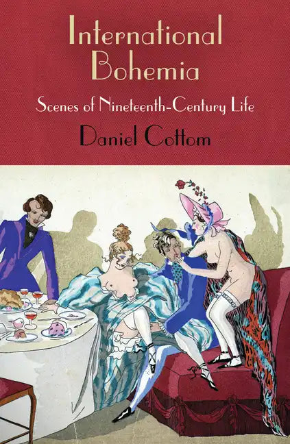International Bohemia: Scenes of Nineteenth-Century Life - Hardcover