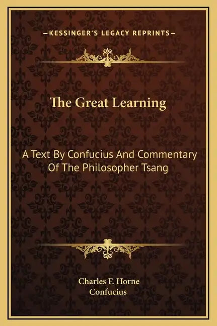 The Great Learning: A Text by Confucius and Commentary of the Philosopher Tsang - Hardcover