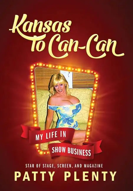 Kansas to Can-Can: My Life in Show Business - Hardcover