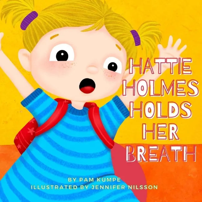 Hattie Holmes Holds Her Breath: Discover how kindness is great! And don't be late! - Paperback