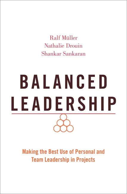 Balanced Leadership: Making the Best Use of Personal and Team Leadership in Projects - Paperback