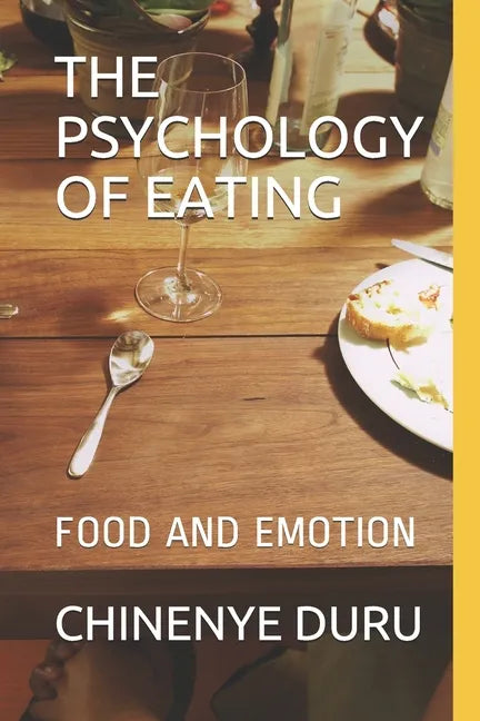 The Psychology of Eating: Food and Emotion - Paperback