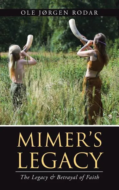 Mimer's Legacy: The Legacy & Betrayal of Faith - Paperback