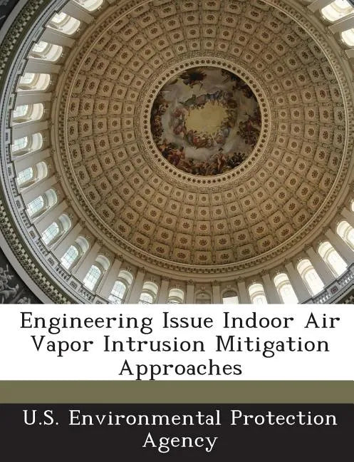 Engineering Issue Indoor Air Vapor Intrusion Mitigation Approaches - Paperback