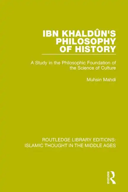 Ibn Khaldûn's Philosophy of History: A Study in the Philosophic Foundation of the Science of Culture - Paperback