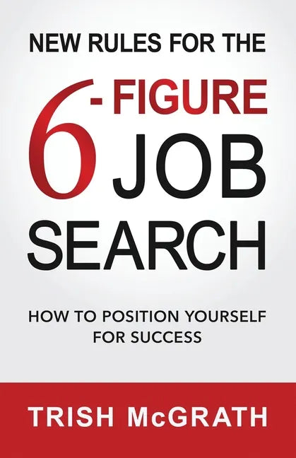 New Rules for the 6-Figure Job Search: How to Position Yourself for Success - Paperback