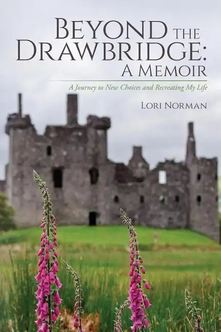 Beyond the Drawbridge: A Memoir: A Journey to New Choices and Recreating My Life - Paperback