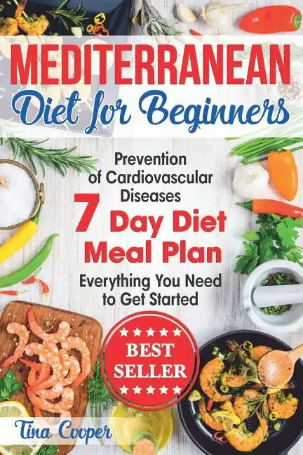 Mediterranean Diet for Beginners: The Complete Guide - Healthy and Easy Mediterranean Diet Recipes for Weight Loss - Prevention of Cardiovascular Dise - Paperback