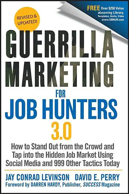 Guerrilla Marketing for Job Hunters 3.0: How to Stand Out from the Crowd and Tap Into the Hidden Job Market Using Social Media and 999 Other Tactics T - Paperback
