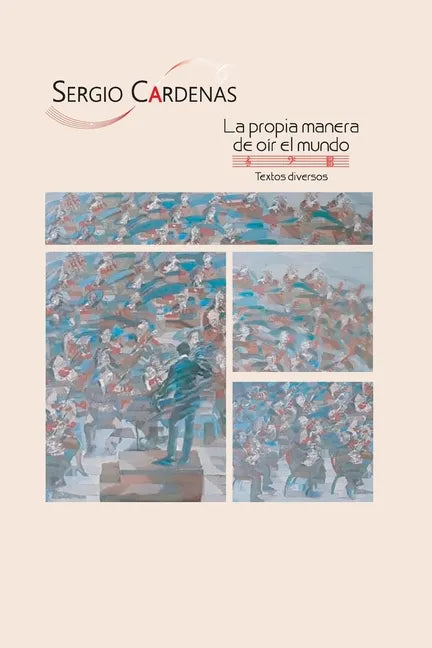 La propia manera de oír el mundo: Textos diversos - Paperback