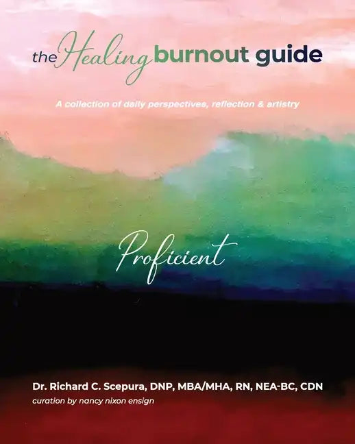 The Healing Burnout Guide: A Collection of Daily Perspectives, Reflection, and Artistry - Proficient - Paperback