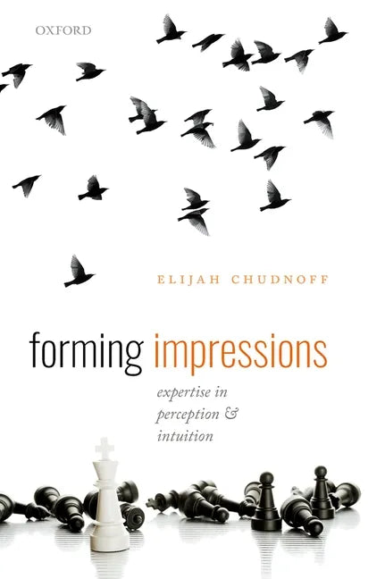 Forming Impressions: Expertise in Perception and Intuition - Hardcover