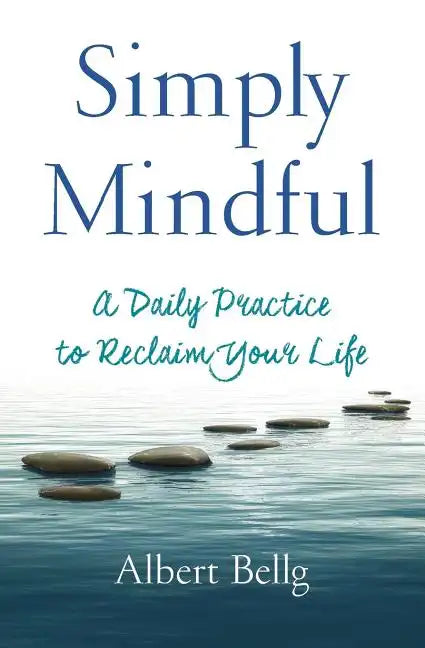 Simply Mindful: A Daily Practice to Reclaim Your Life - Paperback